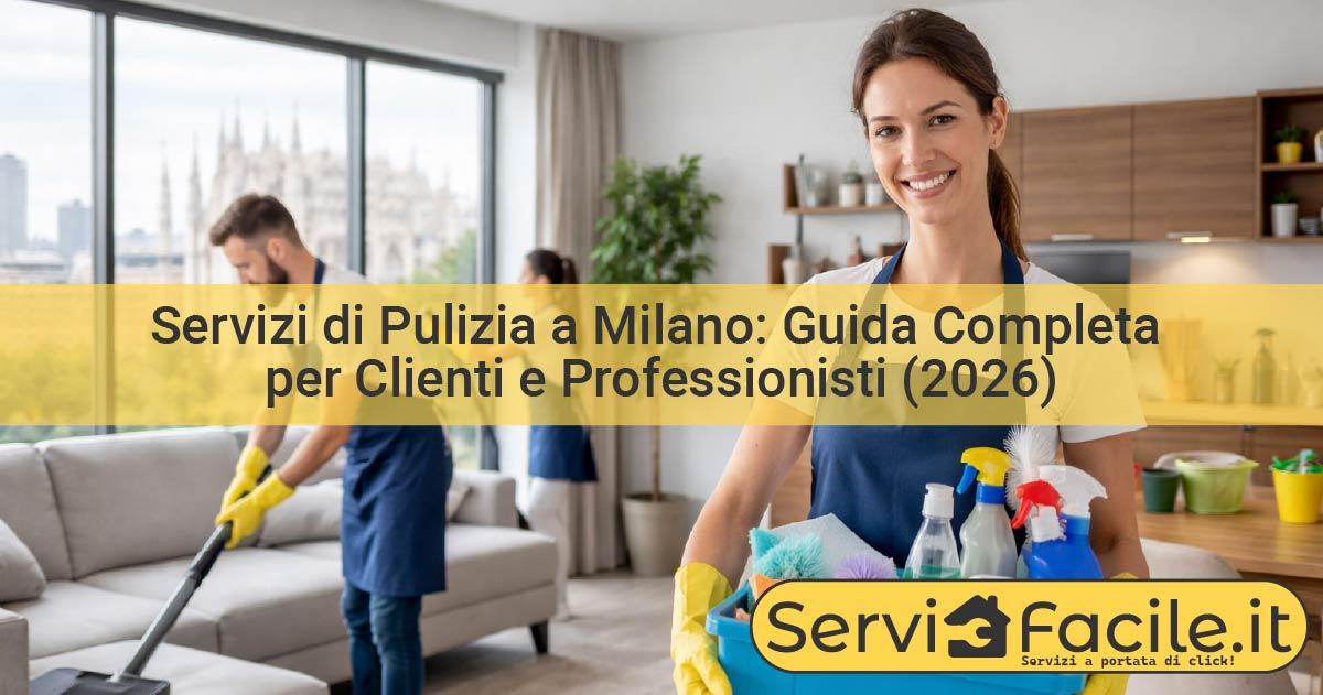 Servizi di Pulizia a Milano: Guida Completa per Clienti e Professionisti (2026)